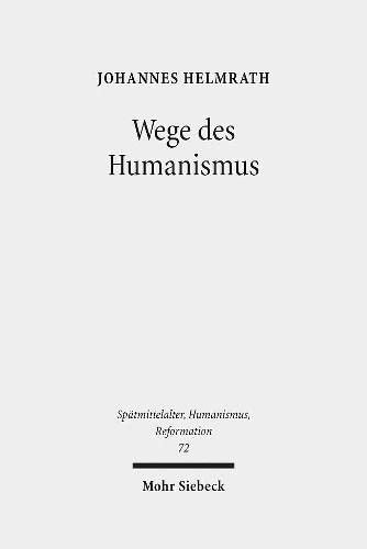 Wege des Humanismus: Studien zu Techniken und Diffusion der Antike-Leidenschaft im 15. Jahrhundert