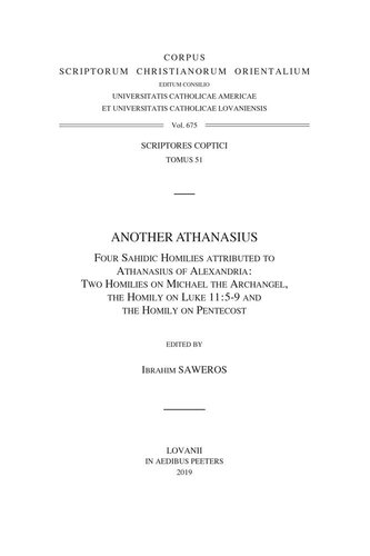 Another Athanasius. Four Sahidic homilies attributed to Athanasius of Alexandria: two homilies on Michael the Archangel, the homily on Luke 11:5–9 and the homily on Pentecost