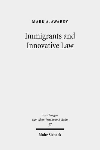 Immigrants and Innovative Law: Deuteronomy's Theological and Social Vision for the ger (Forschungen Zum Alten Testament 2.Reihe) (English and Hebrew Edition)