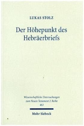 Der Höhepunkt des Hebräerbriefs: Hebräer 12,18-29 und seine Bedeutung für die Struktur und die Theologie des Hebräerbriefs. Dissertationsschrift