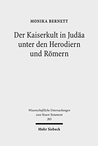 Der Kaiserkult in Judaa Unter Den Herodiern Und Romern: Untersuchungen Zur Politischen Und Religiosen Geschichte Judaas Von 30 V. Bis 66 N. Chr.