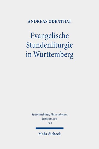 Evangelische Stundenliturgie in Wurttemberg: Zum Chordienst Der Kloster Und Klosterschulen Nach Einfuhrung Der Reformation