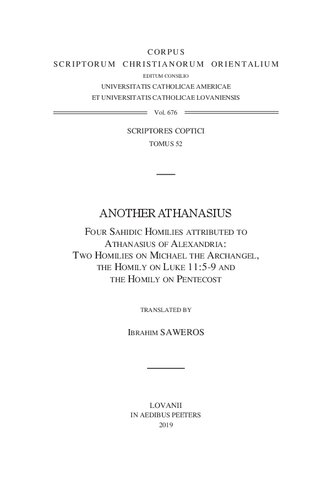 Another Athanasius. Four Sahidic Homilies Attributed to Athanasius of Alexandria: Two Homilies on Michael the Archangel, the Homily on Luke 11:5-9 and the Homily on Pentecost (V)