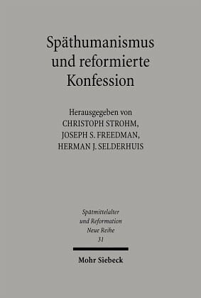 Späthumanismus und reformierte Konfession: Theologie, Jurisprudenz und Philosophie in Heidelberg an der Wende zum 17. Jahrhundert