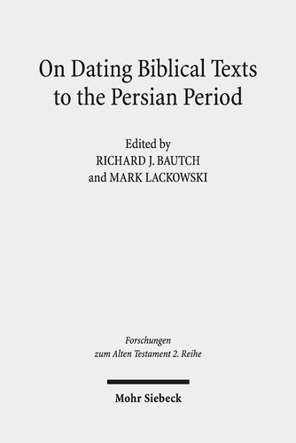 On Dating Biblical Texts to the Persian Period: Discerning Criteria and Establishing Epochs (Forschungen Zum Alten Testament 2.Reihe)