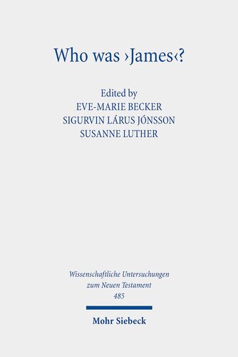 Who Was James?: Essays on the Letter's Authorship and Provenance (Wissenschaftliche Untersuchungen Zum Neuen Testament)