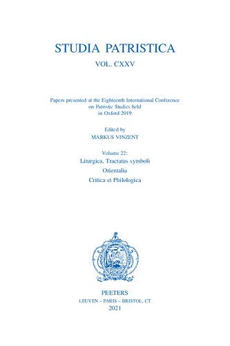 Studia Patristica - Papers Presented at the Eighteenth International Conference on Patristic Studies Held in Oxford 2019: Liturgica, Tractatus ... Et Philologica (22) (Studia Patristica, 125)