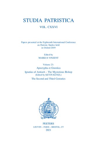 Studia Patristica - Papers Presented at the Eighteenth International Conference on Patristic Studies Held in Oxford 2019: Apocrypha Et Gnostica, ... Third Centuries (23) (Studia Patristica, 126)