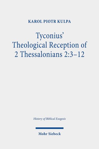 Tyconius' Theological Reception of 2 Thessalonians 2:3-12 (History of Biblical Exegesis, 4)