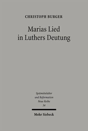 Marias Lied in Luthers Deutung: Der Kommentar zum Magnifikat (Lk 1,46b-55) aus den Jahren 1520/21