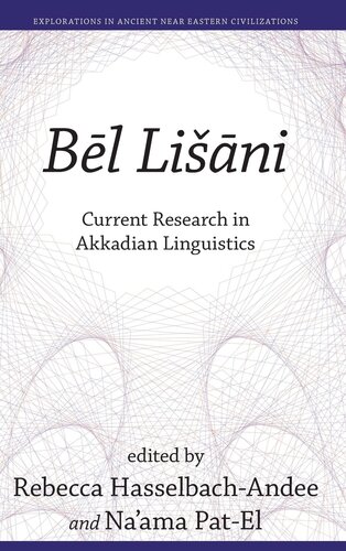 Bēl Lišāni: Current Research in Akkadian Linguistics (Explorations in Ancient Near Eastern Civilizations)