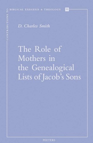 The Role of Mothers in the Genealogical Lists of Jacob's Sons (Contributions to Biblical Exegesis & Theology)