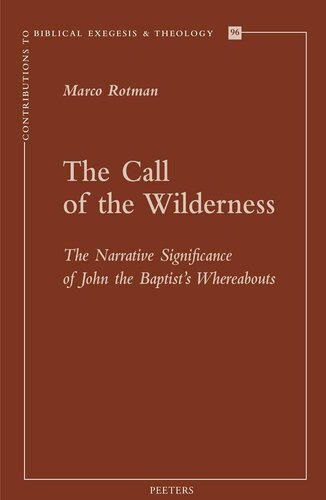 The Call of the Wilderness: The Narrative Significance of John the Baptist's Wherebaouts (Contributions to Biblical Exegesis & Theology)