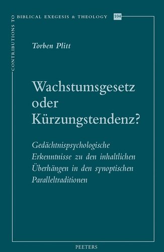 Wachstumsgesetz Oder Kurzungstendenz?: Gedachtnispsychologische Erkenntnisse Zu Den Inhaltlichen Uberhangen in Den Synoptischen Paralleltraditionen ... Exegesis & Theology)