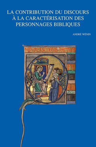 La Contribution Du Discours a La Caracterisation Des Personnages Bibliques: Neuvieme Colloque International Due Rrenab, Louvain-la-neuve, 31 Mai - 2 ... Theologicarum Lovaniensium) (French Edition)