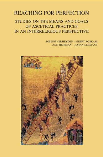 Reaching for Perfection: Studies on the Means and Goals of Ascetical Practices in an Interreligious Perspective (Bibliotheca Ephemeridum Theologicarum Lovaniensium, 329)