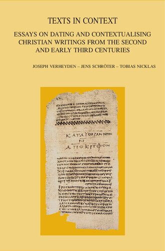 Texts in Context: Essays on Dating and Contextualising Christian Writings from the Second and Early Third Centuries (Bibliotheca Ephemeridum Theologicarum Lovaniensium)