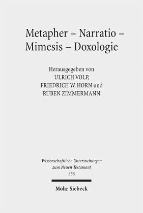 Metapher - Narratio - Mimesis - Doxologie: Begründungsformen frühchristlicher und antiker Ethik. Kontexte und Normen neutestamentlicher Ethik / Contexts and Norms of New Testament Ethics. Band VII