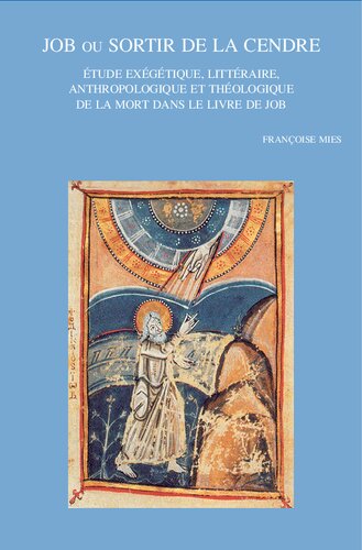 Job Ou Sortir De La Cendre: Etude Exegetique, Litteraire, Anthropologique Et Theologique De La Mort Dans Le Livre De Job (Bibliotheca Ephemeridum Theologicarum Lovaniensium, 324) (French Edition)