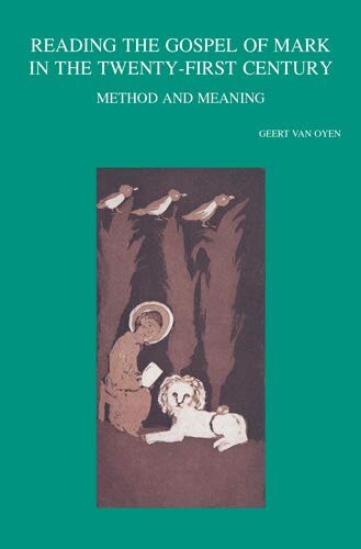 Reading the Gospel of Mark in the Twenty-First Century: Method and Meaning