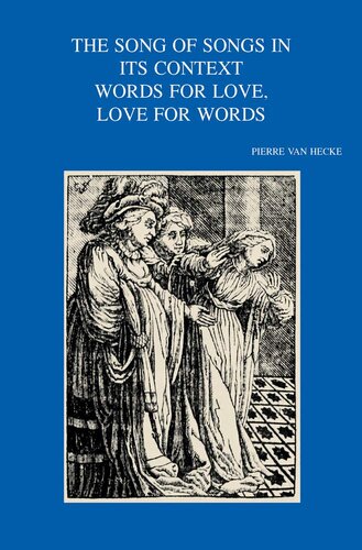 The Song of Songs in Its Context Words for Love, Love for Words (Bibliotheca Ephemeridum Theologicarum Lovaniensium)