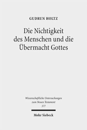 Die Nichtigkeit des Menschen und die Übermacht Gottes: Studien zur Gottes- und Selbsterkenntnis bei Paulus, Philo und in der Stoa