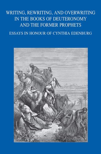 Writing, Rewriting, and Overwriting in the Books of Deuteronomy and the Former Prophets: Essays in Honor of Cynthia Edenburg (Bibliotheca Ephemeridum Theologicarum Lovaniensium)