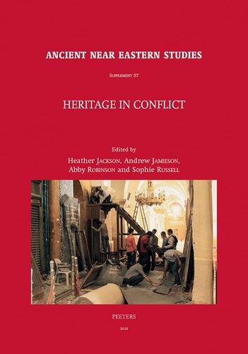 Heritage in Conflict: Proceedings of Two Meetings: 'Heritage in Conflict: A Review of the Situation in Syria and Iraq', Workshop Held at the 63rd ... (Ancient Near Eastern Studies Supplement, 57)