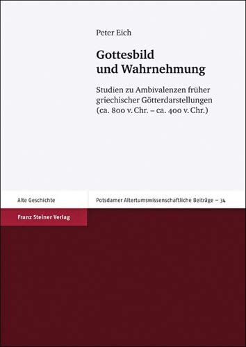 Gottesbild und Wahrnehmung: Studien zu Ambivalenzen frueher griechischer Gotterdarstellungen