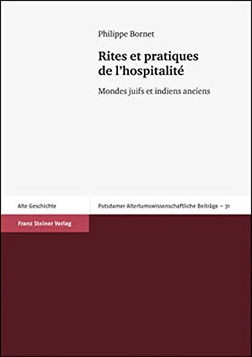Rites et pratiques de l'hospitalite: Mondes juifs et indiens anciens (Potsdamer Altertumswissenschaftliche Beitrage) (French Edition)