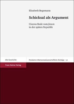 Schicksal als Argument: Ciceros Rede vom 