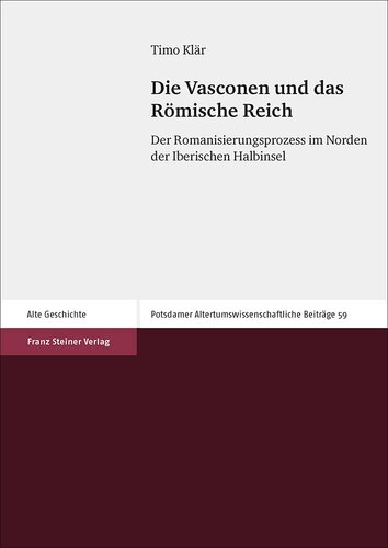 Die Vasconen Und Das Romische Reich: Der Romanisierungsprozess Im Norden Der Iberischen Halbinsel