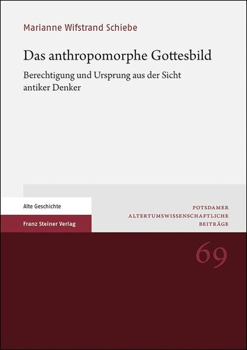 Das Anthropomorphe Gottesbild: Berechtigung Und Ursprung Aus Der Sicht Antiker Denker