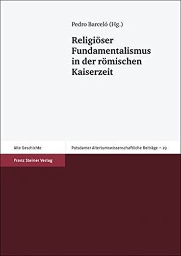 Religioser Fundamentalismus in der romischen Kaiserzeit