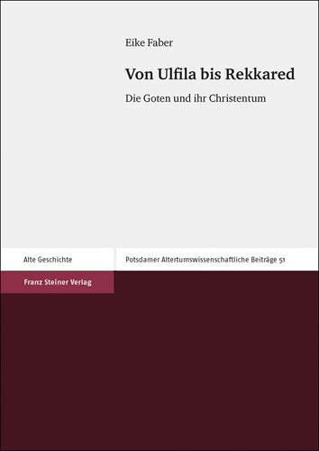 Von Ulfila bis Rekkared: Die Goten und ihr Christentum