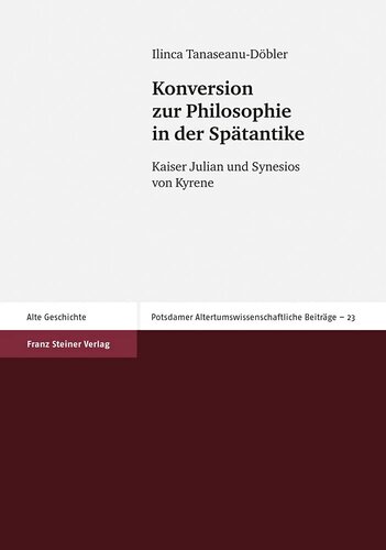 Konversion zur Philosophie in der Spatantike: Kaiser Julian und Synesios von Kyrene