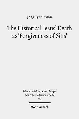 The Historical Jesus' Death as 'Forgiveness of Sins': A Comparative Study of Paul and Matthew (Wissenschaftliche Untersuchungen Zum Neuen Testament 2.Reihe)