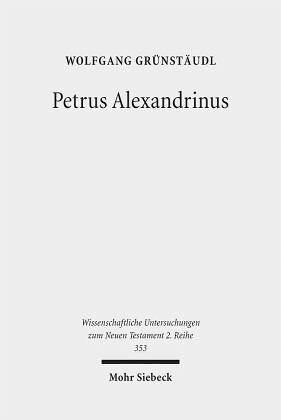 Petrus Alexandrinus: Studien zum historischen und theologischen Ort des Zweiten Petrusbriefes. Dissertationsschrift