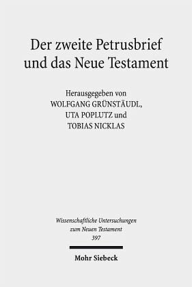 Der zweite Petrusbrief und das Neue Testament: Herausgegeben:Nicklas, Tobias; Grünstäudl, Wolfgang; Poplutz, Uta