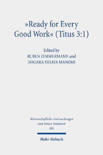 'Ready for Every Good Work' (Titus 3:1): Implicit Ethics in the Letter to Titus. Kontexte und Normen neutestamentlicher Ethik/Contexts and Norms of New Testament Ethics. Vol. XIII