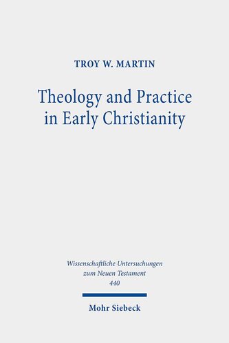 Theology and Practice in Early Christianity: Essays New and Old With Updated Reception Histories (Wissenschaftliche Untersuchungen zum Neuen Testament)