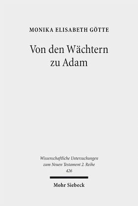Von den Wächtern zu Adam: Frühjüdische Mythen über die Ursprünge des Bösen und ihre frühchristliche Rezeption. Dissertationsschrift