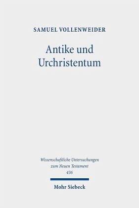 Antike und Urchristentum: Studien zur neutestamentlichen Theologie in ihren Kontexten und Rezeptionen