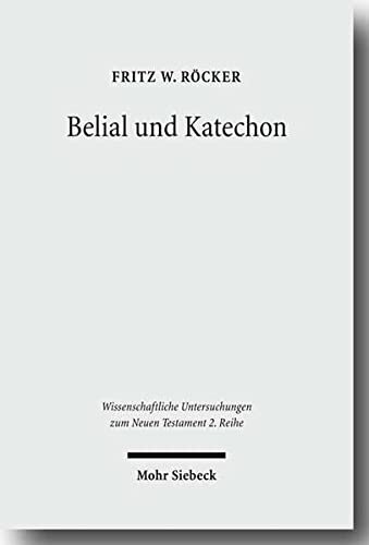 Belial Und Katechon: Eine Untersuchung Zu 2thess 2,1-12 Und 1thess 4,13-5,11