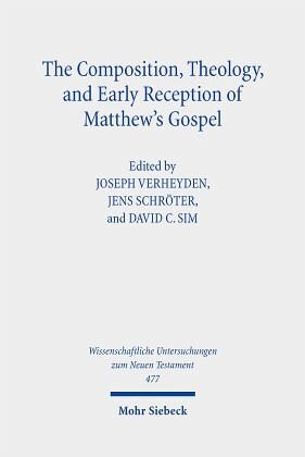 The Composition, Theology, and Early Reception of Matthew's Gospel: Herausgegeben:Verheyden, Joseph; Schröter, Jens; Sim, David C.