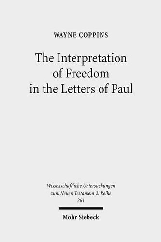 The Interpretation of Freedom in the Letters of Paul: With Special Reference to the 'German' Tradition (Wissenschaftliche Untersuchungen Zum Neuen Testament 2.Reihe)