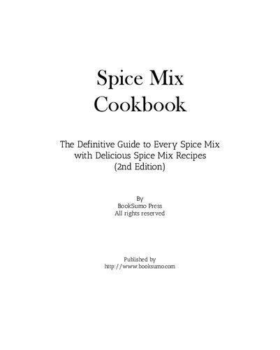 Spice Mix Cookbook: The Definitive Guide to Every Spice Mix