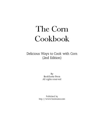 The Corn Cookbook: Delicious Ways to Cook with Corn