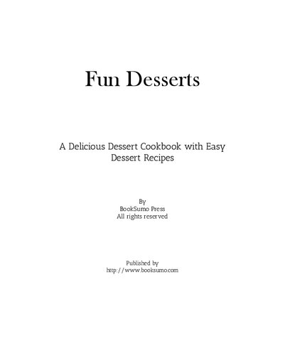 Fun Desserts: A Delicious Snack Cookbook with Easy Dessert Recipes