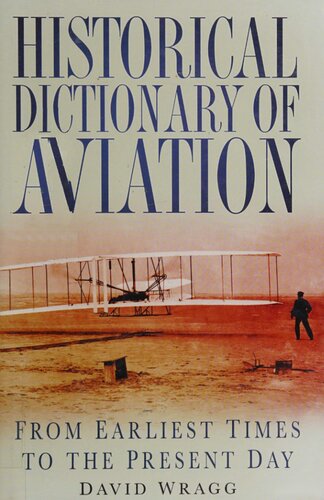 Historical Dictionary of Aviation: From Earliest Times to the Present Day